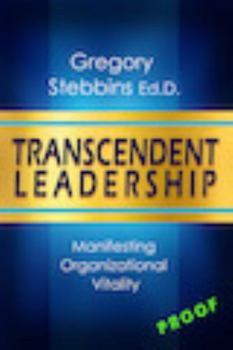 Paperback Transcendent Leadership: Manifesting Organizational Vitality Book