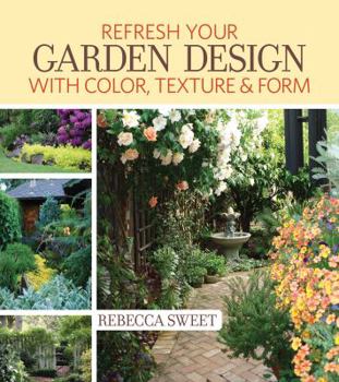 Paperback Refresh Your Garden Design with Color, Texture & Form Book