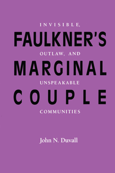 Paperback Faulkner's Marginal Couple: Invisible, Outlaw, and Unspeakable Communities Book