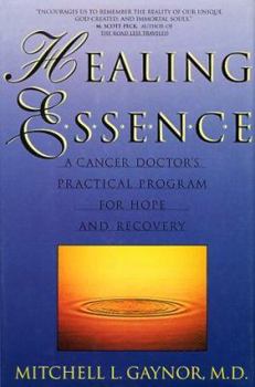 Hardcover Healing Essence: A Cancer Doctor's Practical Program for Hope and Recovery Book