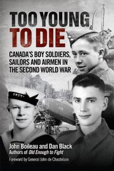 Hardcover Too Young to Die: Canada's Boy Soldiers, Sailors and Airmen in the Second World War Book