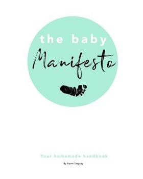 Paperback The Baby Manifesto: Your Homemade Handbook Book
