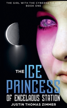 The Ice Princess of Enceladus Station (The Girl with the Cybernetic Eye)
