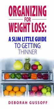 Paperback Organizing for Weight Loss: A Slim Little Guide to Getting Thinner Book