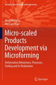 Paperback Micro-Scaled Products Development Via Microforming: Deformation Behaviours, Processes, Tooling and Its Realization Book
