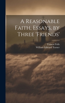 Hardcover A Reasonable Faith, Essays, by Three 'friends' Book