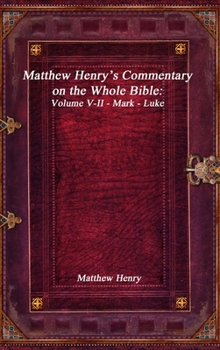 Hardcover Matthew Henry's Commentary on the Whole Bible: Volume V-II - Mark - Luke Book