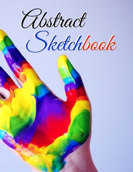 Abstract Sketchbook: Blank pages, white paper, sketch, doodle and draw 8.5 X 11, Customized Artist Sketchbook to Draw and Journal: 110 pages, Sketching, Drawing and Creative Doodling Notebook. (Blank 