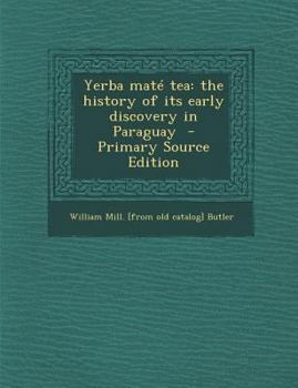 Paperback Yerba Mate Tea: The History of Its Early Discovery in Paraguay Book