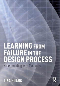 Hardcover Learning from Failure in the Design Process: Experimenting with Materials Book