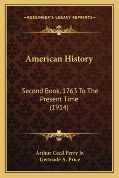 Paperback American History: Second Book, 1763 To The Present Time (1914) Book