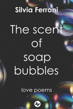 Paperback The scent of soap bubbles: Love poems Book