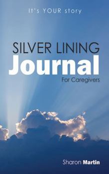Silver Lining Journal: For Caregivers