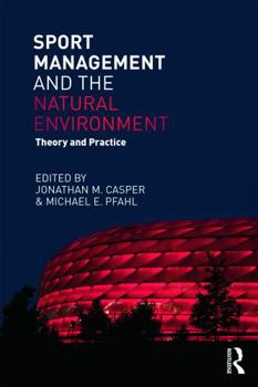 Paperback Sport Management and the Natural Environment: Theory and Practice Book