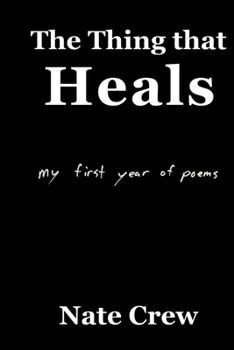 Paperback The Thing that Heals: my first year of poems Book
