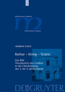 Hardcover Barbar - König - Tyrann: Das Bild Theoderichs Des Großen in Der Überlieferung Des 5. Bis 9. Jahrhunderts [German] Book