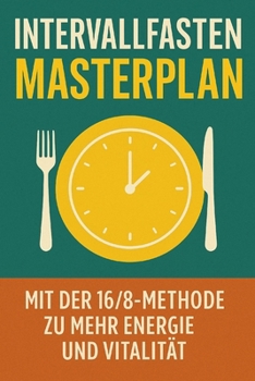 Paperback Intervallfasten Masterplan: Mit der 16/8-Methode zu mehr Energie und Vitalität [German] Book