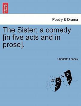 Paperback The Sister; A Comedy [In Five Acts and in Prose]. Book