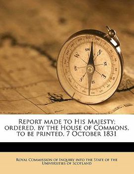 Paperback Report Made to His Majesty; Ordered, by the House of Commons, to Be Printed, 7 October 1831 Book