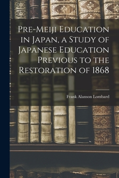 Paperback Pre-meiji Education in Japan, a Study of Japanese Education Previous to the Restoration of 1868 Book