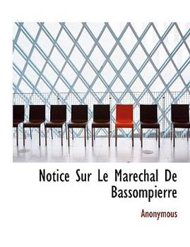 Hardcover Notice Sur Le Marechal de Bassompierre Book