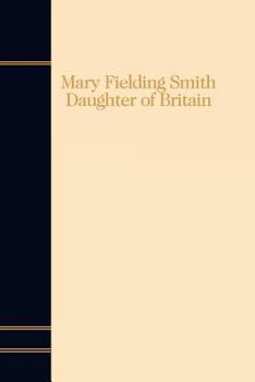 Hardcover Mary Fielding Smith: Daughter of Britain Book