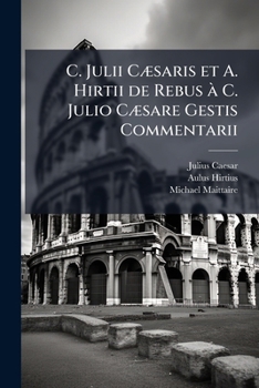 Paperback C. Julii CÃ]saris et A. Hirtii de Rebus Ã C. Julio CÃ]sare Gestis Commentarii Book