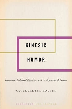 Hardcover Kinesic Humor: Literature, Embodied Cognition, and the Dynamics of Gesture Book