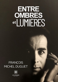 Entre ombres et lumières (French Edition)
