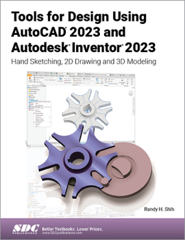 Paperback Tools for Design Using AutoCAD 2023 and Autodesk Inventor 2023: Hand Sketching, 2D Drawing and 3D Modeling Book