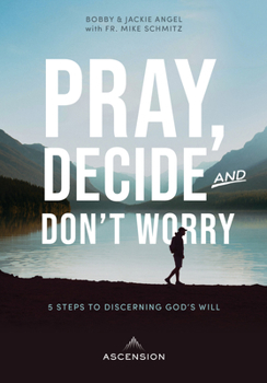 Paperback Pray, Decide, Don't Worry: Five Steps to Discerning God's Will Book