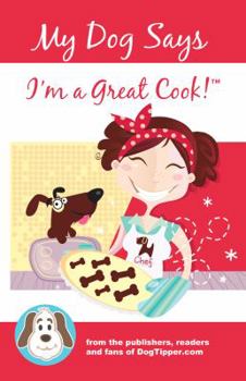Paperback My Dog Says I'm a Great Cook! Book