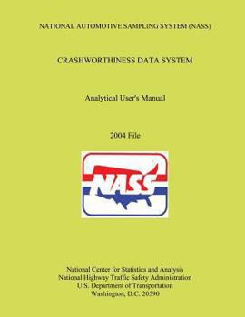 Paperback National Automotive Sampling System Crashworthiness Data System Analytic User's Manual: 2004 File Book