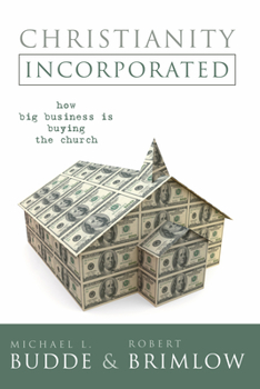 Paperback Christianity Incorporated: How Big Business Is Buying the Church Book