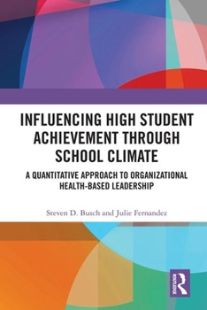 Hardcover Influencing High Student Achievement through School Culture and Climate: A Quantitative Approach to Organizational Health-Based Leadership Book