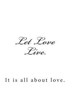 Paperback Let Love Live.: It is all about love. Book