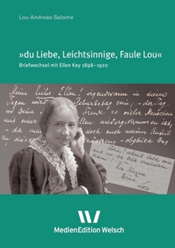 "Du Liebe, Leichtsinnige, Faule Lou": Briefwechsel mit Ellen Key (German Edition)