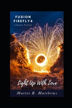 Paperback Light Up With Love: Fusion Firefly Literary Fiction Volume 4 Book