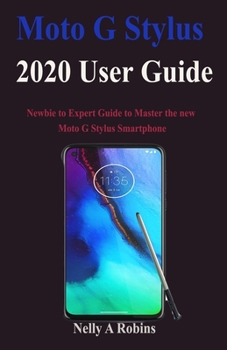 Paperback Moto G Stylus 2020 User Guide: Newbie to Expert Guide to Master the new Moto G Stylus Smartphone Book