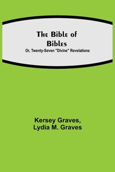 Paperback The Bible of Bibles; Or, Twenty-Seven Divine Revelations Book