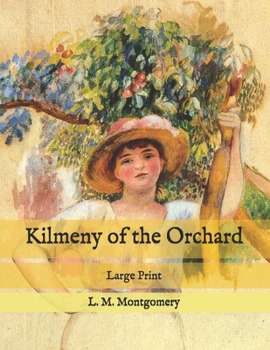 Paperback Kilmeny of the Orchard: Large Print Book