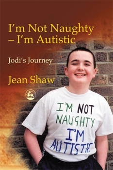 Paperback I'm Not Naughty - I'm Autistic: Jodi's Journey Book