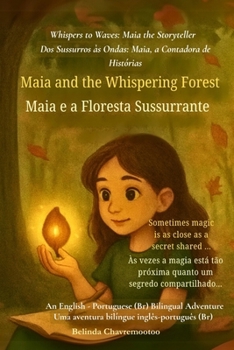 Maia and the Whispering Forest (An English - Brazilian Portuguese Bilingual Adventure): When a shy girl finds her voice and magic in a whispering forest (Whispers to Waves)