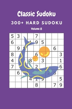 Paperback Classic Sudoku: 300+ Hard sudoku Volume 8 Book