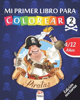 Paperback Mi primer libro para colorear - Piratas 2 - Edici?n nocturna: Libro para colorear para ni?os de 4 a 12 a?os - 25 dibujos - Volumen 4 [Spanish] Book