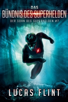 Das Bündnis des Superhelden (Der Sohn Des Superhelden) (German Edition)