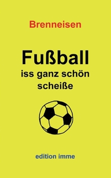 Paperback Fußball iss ganz schön scheiße [German] Book