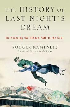 Hardcover The History of Last Night's Dream: Discovering the Hidden Path to the Soul Book