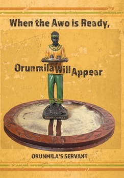 Hardcover When the Awo Is Ready, Orunmila Will Appear Book