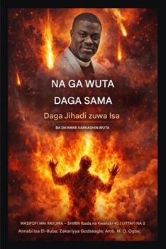 Na Ga Wuta Daga Sama: Daga Jihadi zuwa Yesu - Mubaya'a a Karkashin Wuta